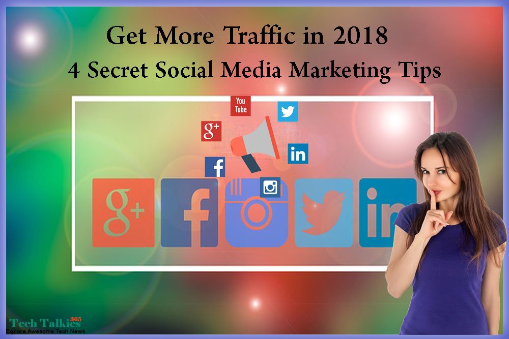 4 Secret Social Media Marketing Tips to Get More Traffic in 2018