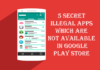 5 Secrit Illegal Android Apps Which May Pull You Into Jail