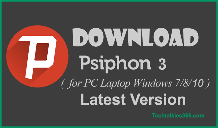 Download Psiphon 3 Latest Version 2022 For PC & Window 7/8/10